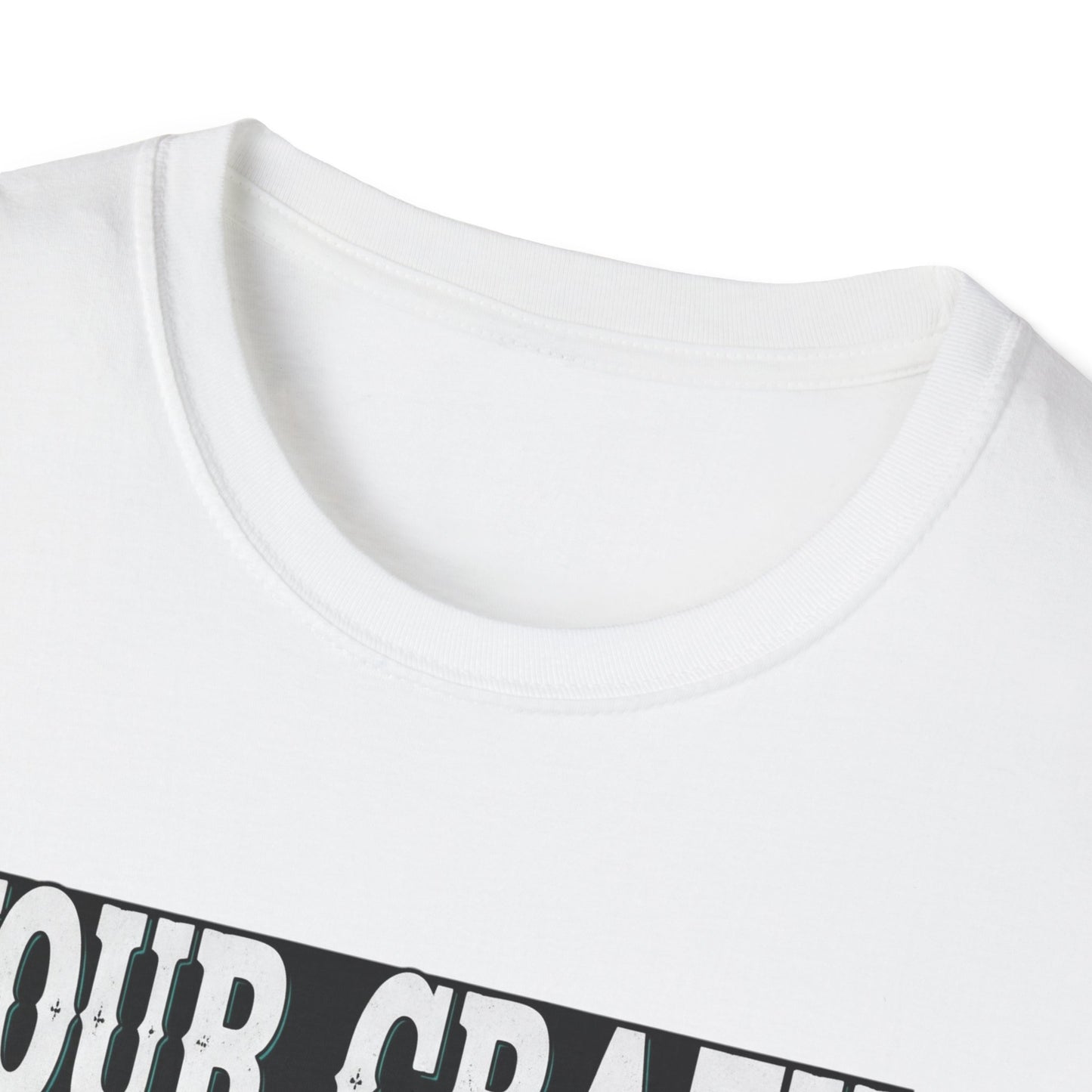 Funny Graphic Tee, Your Crazy Showing T-Shirt, Unisex Humor Shirt, Gift for Friends, Casual Wear, Fun Quote Apparel