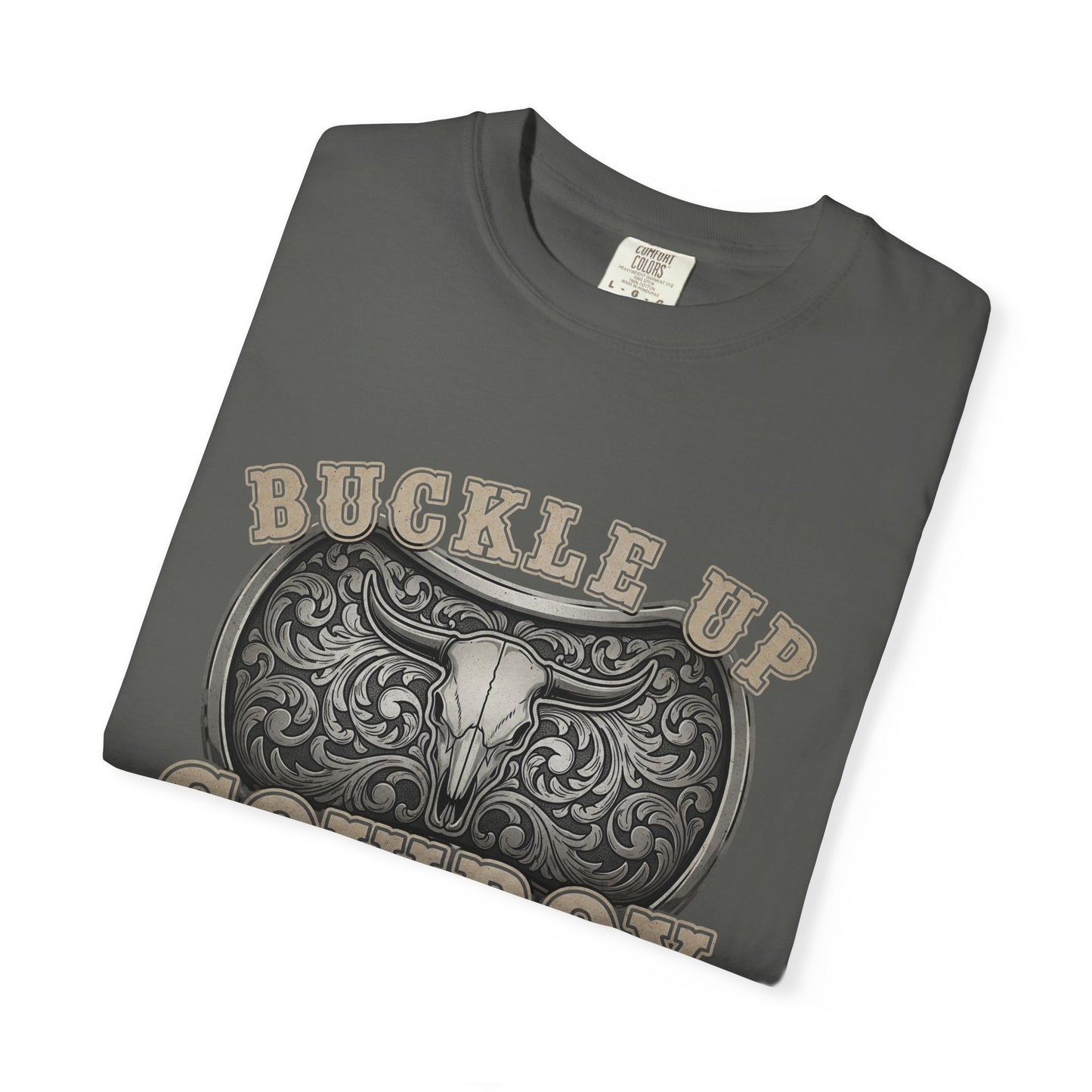Buckle Up Cowboy T-Shirt, Western Style Tee, Unisex Garment-Dyed T-Shirt, Cowboy Gift, Rodeo Apparel, Country Fashion