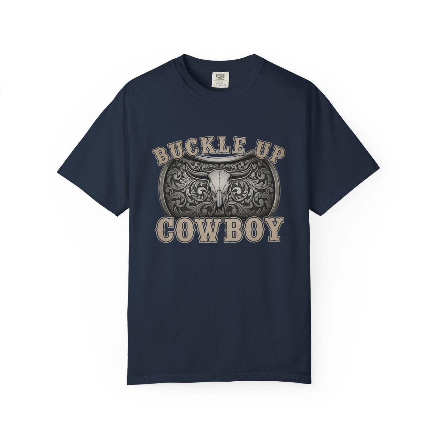 Buckle Up Cowboy T-Shirt, Western Style Tee, Unisex Garment-Dyed T-Shirt, Cowboy Gift, Rodeo Apparel, Country Fashion