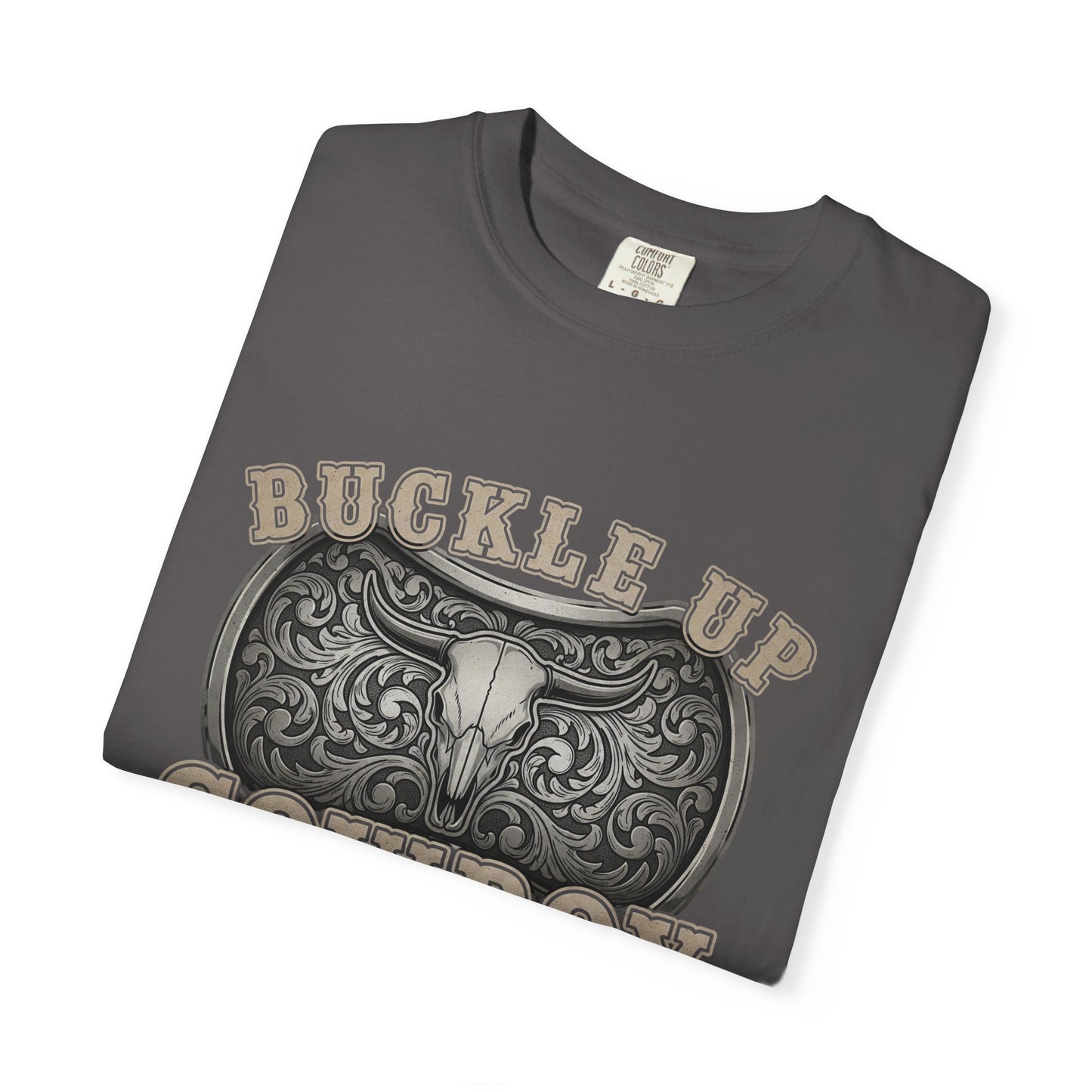 Buckle Up Cowboy T-Shirt, Western Style Tee, Unisex Garment-Dyed T-Shirt, Cowboy Gift, Rodeo Apparel, Country Fashion