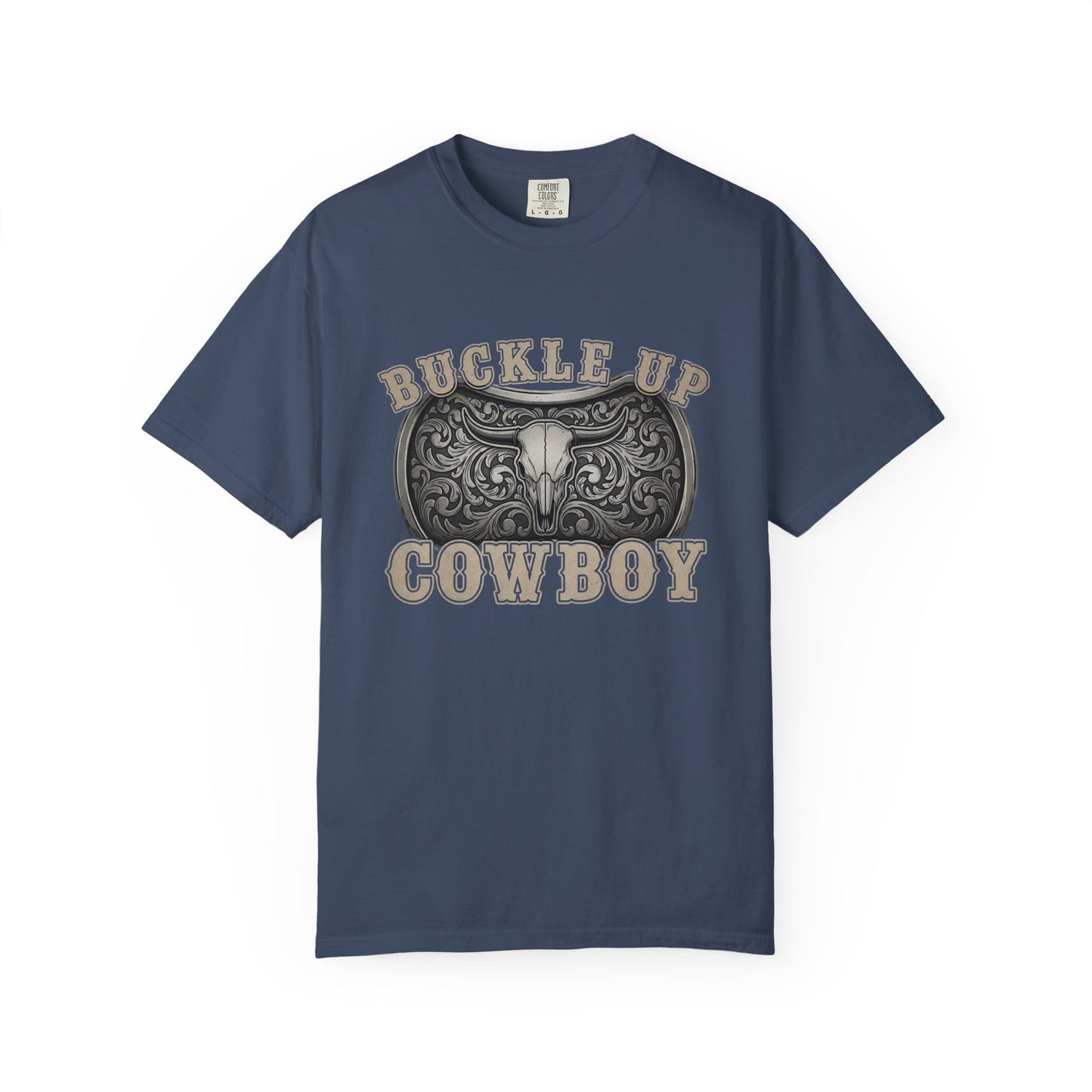 Buckle Up Cowboy T-Shirt, Western Style Tee, Unisex Garment-Dyed T-Shirt, Cowboy Gift, Rodeo Apparel, Country Fashion
