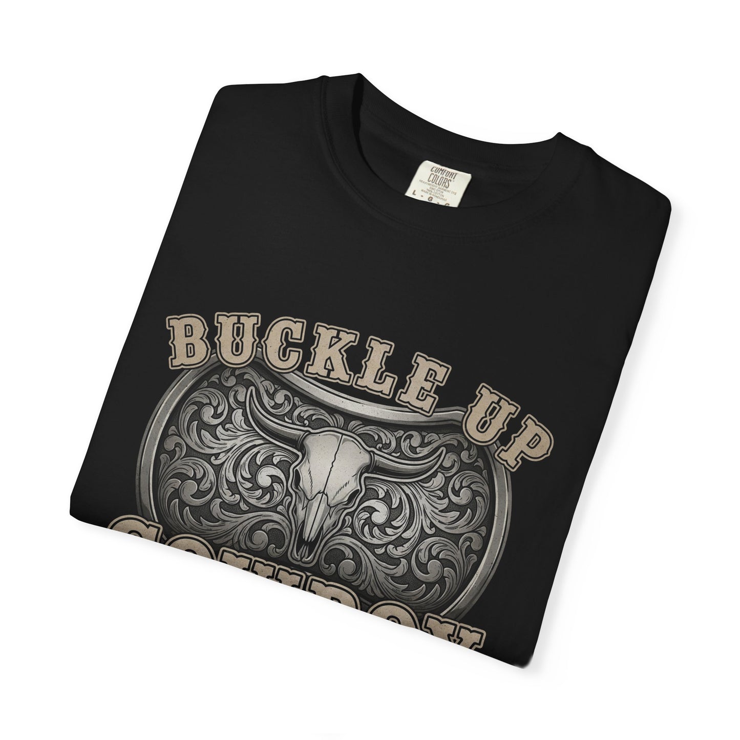 Buckle Up Cowboy T-Shirt, Western Style Tee, Unisex Garment-Dyed T-Shirt, Cowboy Gift, Rodeo Apparel, Country Fashion
