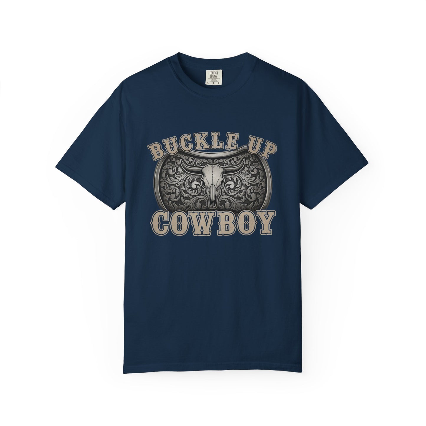 Buckle Up Cowboy T-Shirt, Western Style Tee, Unisex Garment-Dyed T-Shirt, Cowboy Gift, Rodeo Apparel, Country Fashion