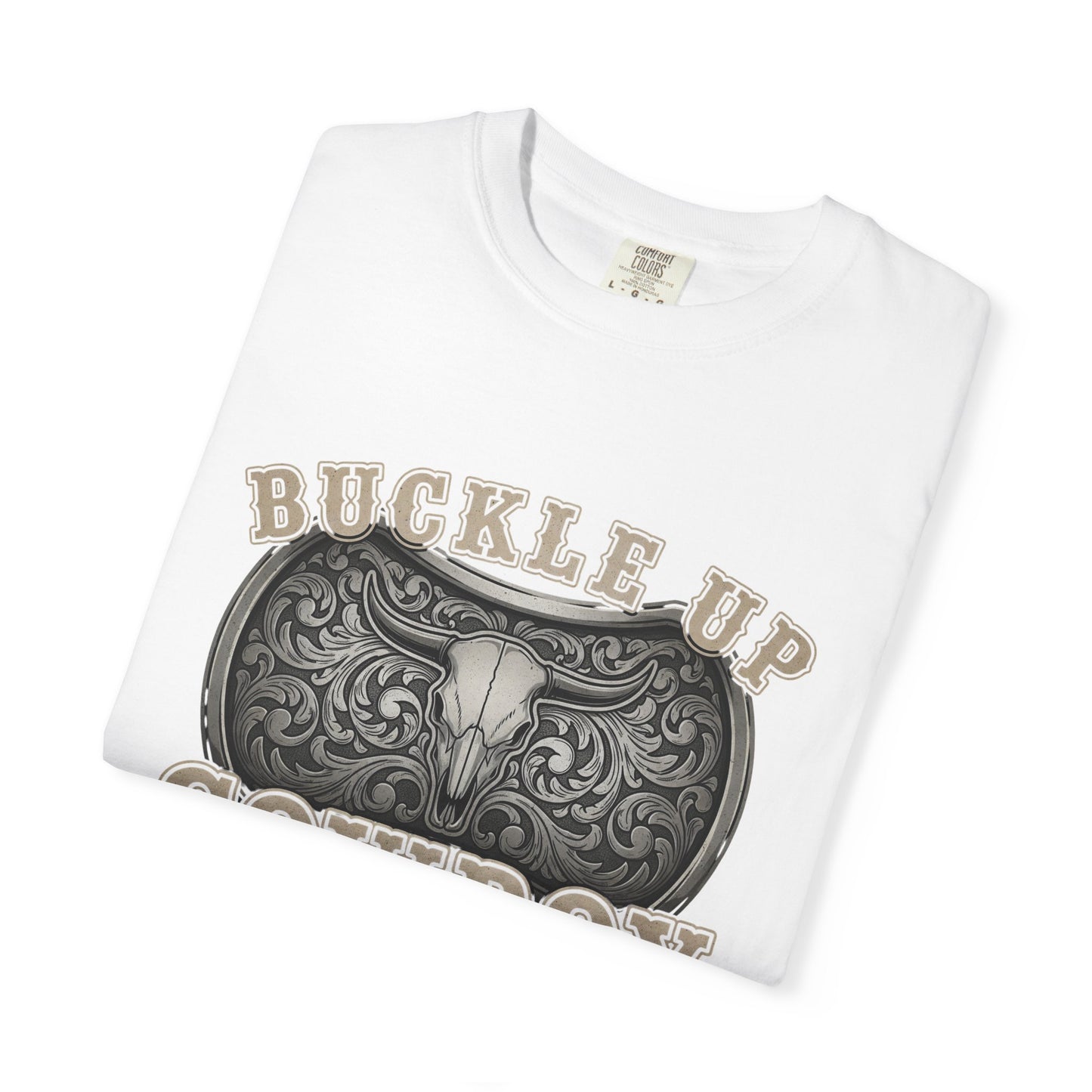 Buckle Up Cowboy T-Shirt, Western Style Tee, Unisex Garment-Dyed T-Shirt, Cowboy Gift, Rodeo Apparel, Country Fashion